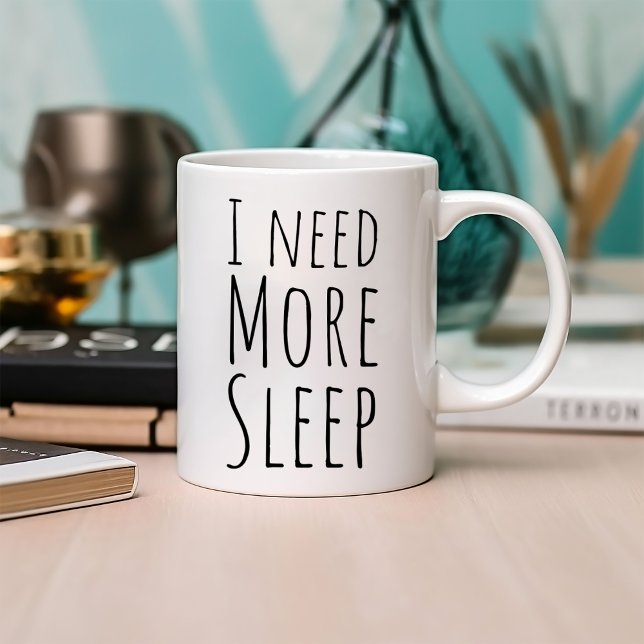 Funny I Need More Sleep Coffee Mug (Creator Uploaded)