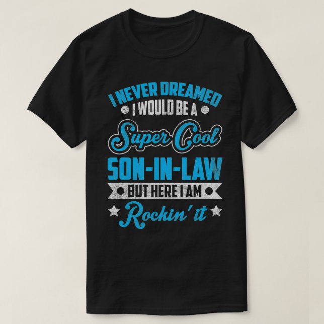 Funny I Never Dreamed I Would Be A Super Son In La T-Shirt (Design Front)