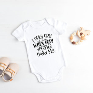 Funny - "I Only Cry When Ugly People Hold Me" Baby Bodysuit