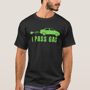 Funny I Pass Gas Electric Car I Love EVs Electric T-Shirt