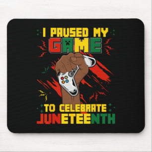 Funny I Paused My Game To Celebrate Juneteenth Bla Mouse Mat