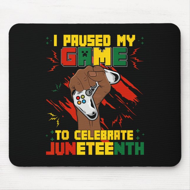 Funny I Paused My Game To Celebrate Juneteenth Bla Mouse Mat (Front)