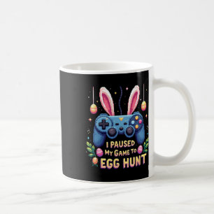 Funny I Paused My Game To Egg Hunt Easter Gamer Co Coffee Mug