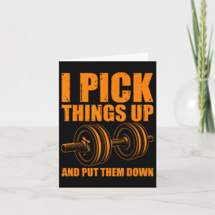 Funny I Pick Things Up Put Them Down Gift Bodybuil Card
