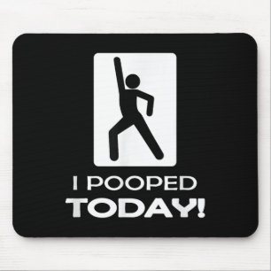 Funny I Pooped Today - Humour I Pooped Mouse Mat