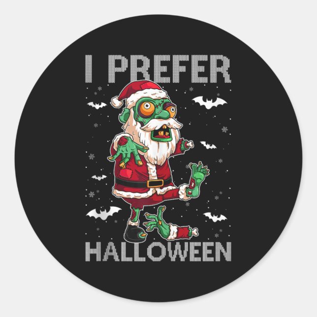 Funny I Prefer Halloween Santa Zombie Ugly Christm Classic Round Sticker (Front)