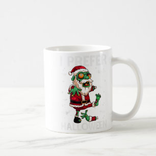 Funny I Prefer Halloween Santa Zombie Ugly Christm Coffee Mug