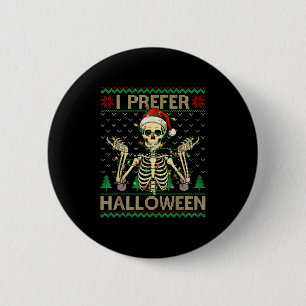 Funny I Prefer Halloween Skeleton Ugly Christmas S 6 Cm Round Badge