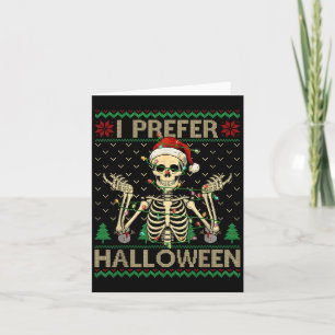 Funny I Prefer Halloween Skeleton Ugly Christmas S Card