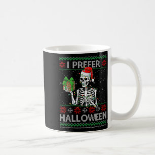 Funny I Prefer Halloween Skeleton Ugly Christmas S Coffee Mug