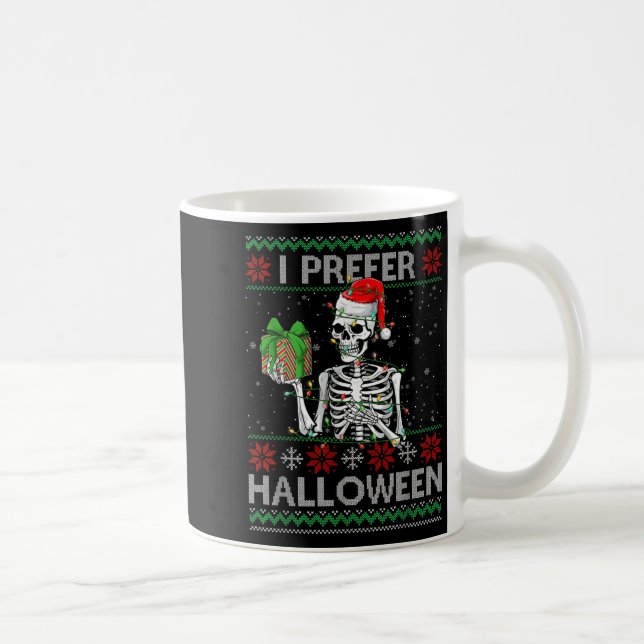 Funny I Prefer Halloween Skeleton Ugly Christmas S Coffee Mug (Right)