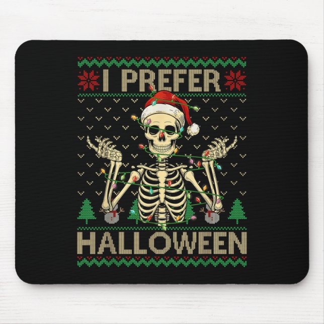 Funny I Prefer Halloween Skeleton Ugly Christmas S Mouse Mat (Front)