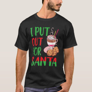Funny I Put Out For Santa Christmas Cookie Holiday T-Shirt