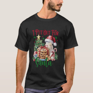 Funny I Put Out For Santa He Always Comes Christma T-Shirt