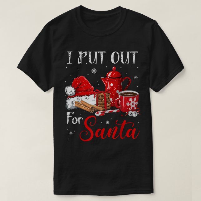 Funny I Put Out for Santa T-Shirt (Design Front)
