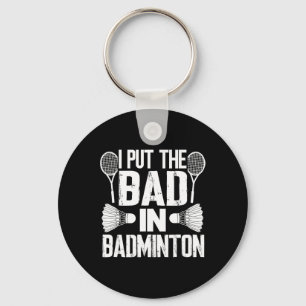 Funny I Put The Bad In - Badminton Key Ring