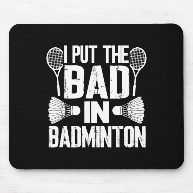 Funny I Put The Bad In - Badminton  Mouse Mat (Front)