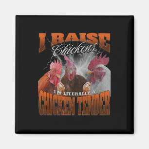 Funny I Raise Chickens I'm Literally A Chicken Ten Magnet