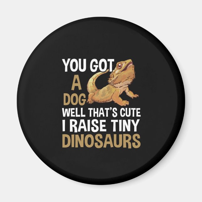 Funny I Raise Tiny Dinosaurs Bearded Dragon Pet Magnet (Front)