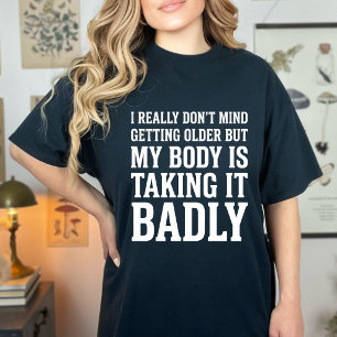 Funny I Really Don’t Mind Getting Older Women Humo T-Shirt