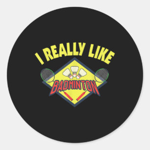 Funny I Really Like Badminton Saying Gift Classic Round Sticker