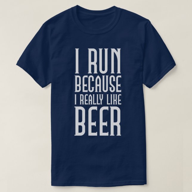 Funny I Run Because I Like Beer or Joggers gift  T-Shirt (Design Front)