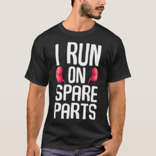 Funny I Run On Spare Parts Cool Kidney Donor Gift  T-Shirt