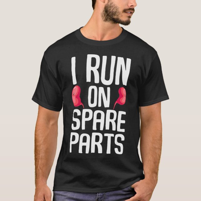 Funny I Run On Spare Parts Cool Kidney Donor Gift  T-Shirt (Front)