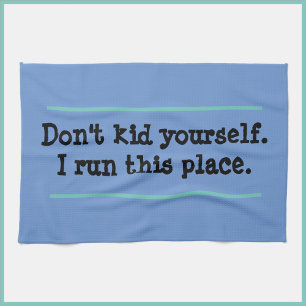 Funny I run this place Blue kitchen towel