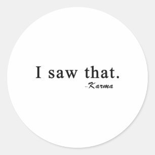 Funny I Saw That Karma  Classic Round Sticker