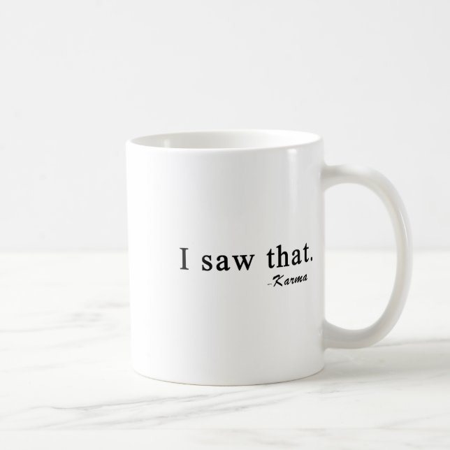Funny I Saw That Karma  Coffee Mug (Right)