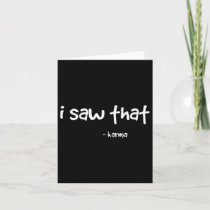 Funny I Saw That Karma . Sarcastic Joke Family Tee Card