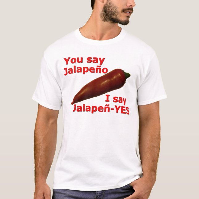Funny I Say Jalapen-YES Wordplay T-Shirt (Front)