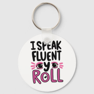 Funny "I Speak Fluent Eye Roll" Quote Key Ring