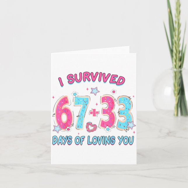 Funny I Survived 67 + 33 Days Of Loving You Valent Card (Front)