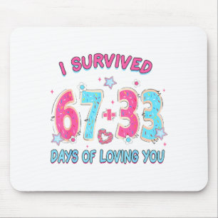 Funny I Survived 67 + 33 Days Of Loving You Valent Mouse Mat