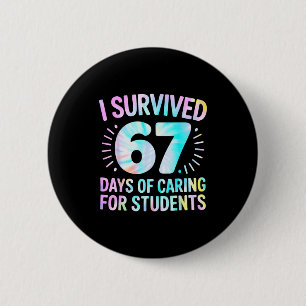 Funny I Survived 67 Days Of School Nurse Tie Dye W 6 Cm Round Badge