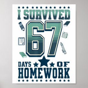 Funny I Survived 67 Days School Hard Homework Meme Poster
