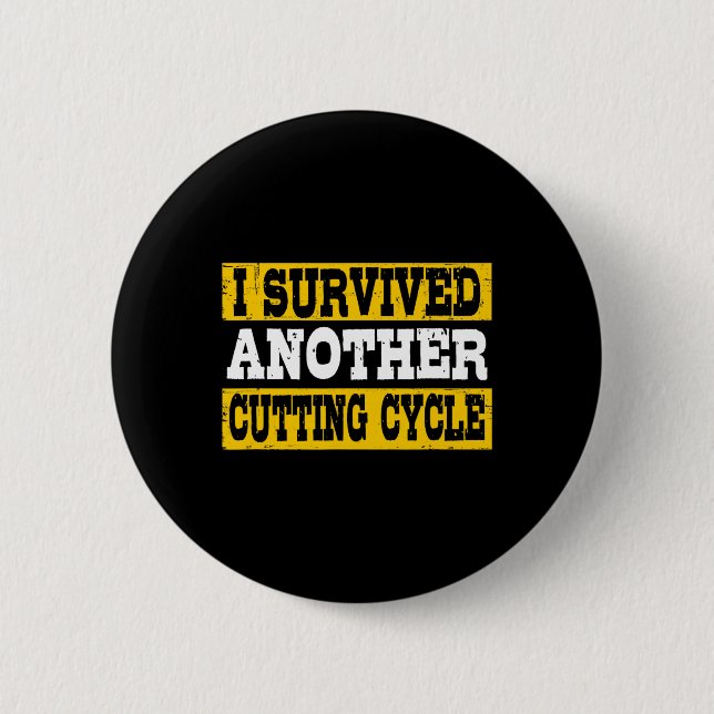 Funny I Survived Another Cutting Cycle Physique Bo 6 Cm Round Badge (Front)