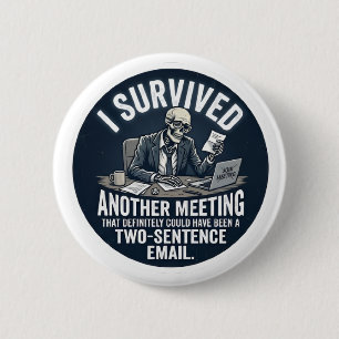 Funny I Survived Another Meeting Skeleton Email 6 Cm Round Badge