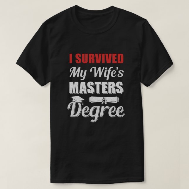 Funny I Survived My Wife's Master's Degree Graduat T-Shirt (Design Front)
