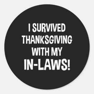 Funny I Survived Thanksgiving With My In Laws Turk Classic Round Sticker