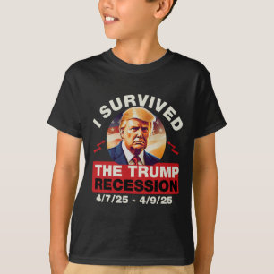 Funny I Survived The Trump Recession 4 7 25 - 4 9 T-Shirt