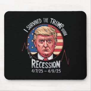 Funny I Survived The Trump Recession 4-7 - 25 - 4- Mouse Mat