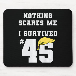 Funny I Survived Trump 45 Nothing Scares Me Kamala Mouse Mat