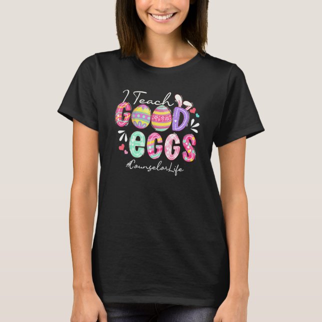 Funny I Teach Good Eggs Counsellor Life Easter Day T-Shirt (Front)