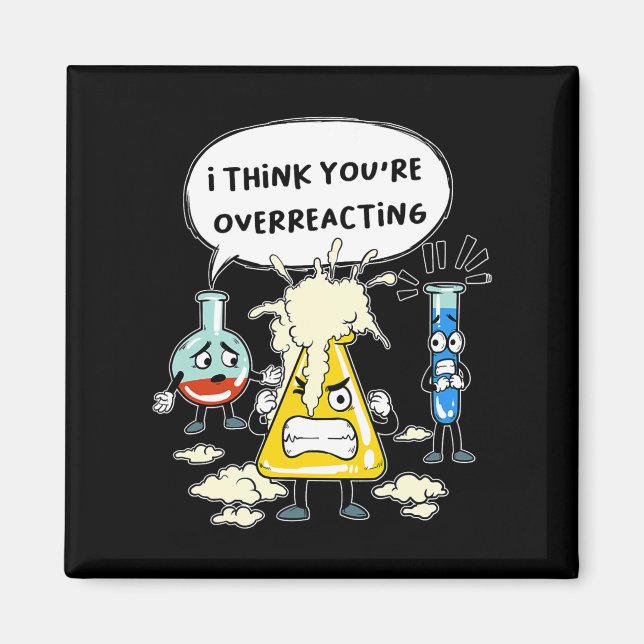 Funny I Think You're Overreacting Science Laborato Magnet (Front)
