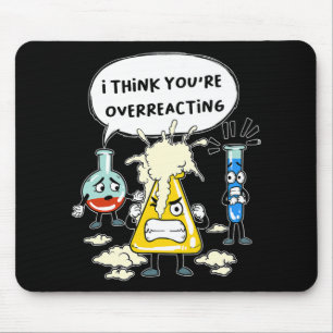 Funny I Think You're Overreacting Science Laborato Mouse Mat