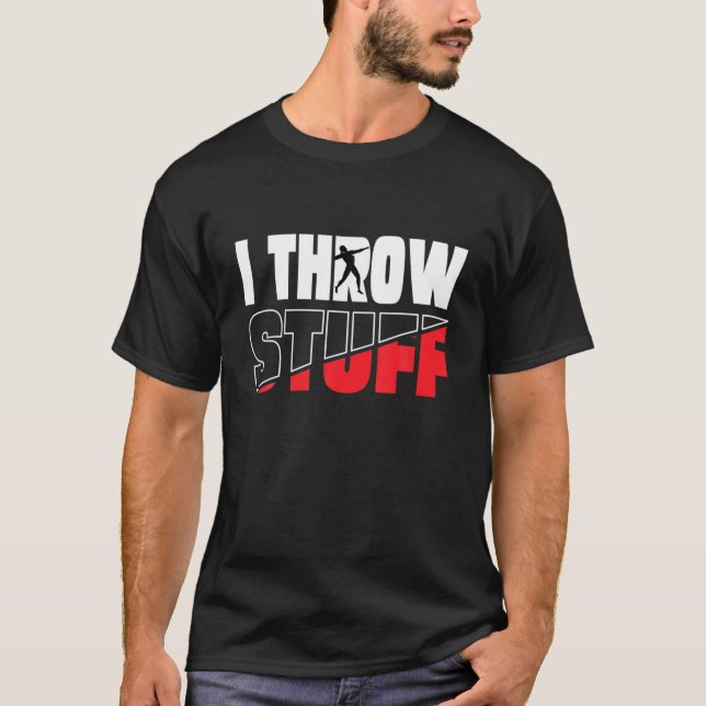 Funny I Throw Stuff, Shot Put Athlete Throwing I T T-Shirt (Front)