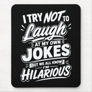 Funny I Try Not To Laugh At My Own Jokes Sarcastic Mouse Mat